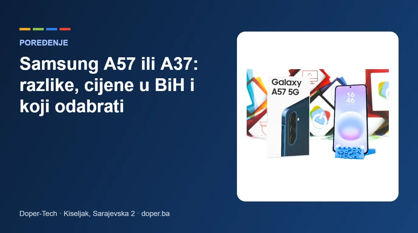 Samsung Galaxy A57 ili A37 – poređenje razlika i cijena u BiH, Doper-Tech